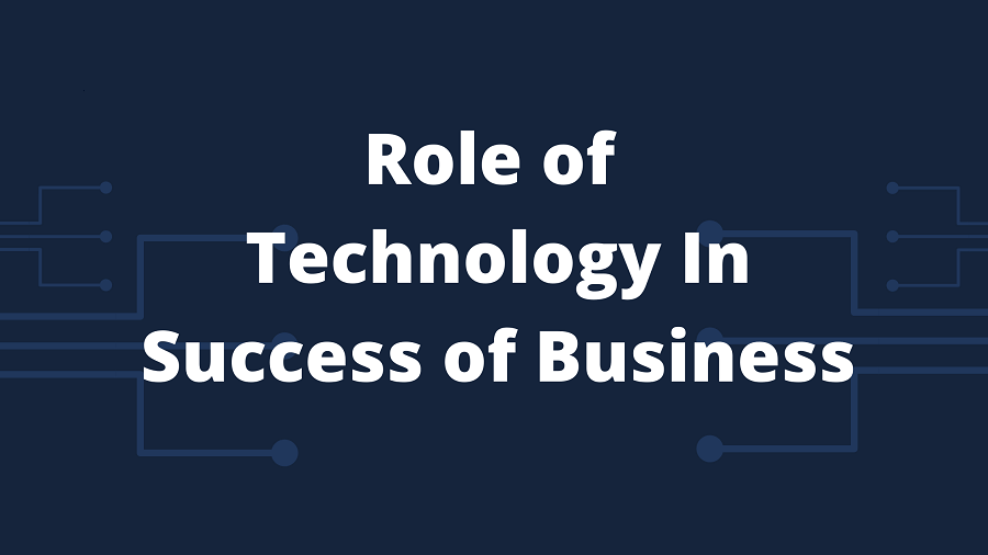 uploads/1600061169role-of-technology-in-success-of-business_(1).png